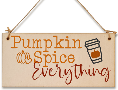 Pumpkin Spice everything Seasonal Funny Decorative PSL Sign Handmade Wooden Hanging Wall Plaque Gift Hallway Home Décor