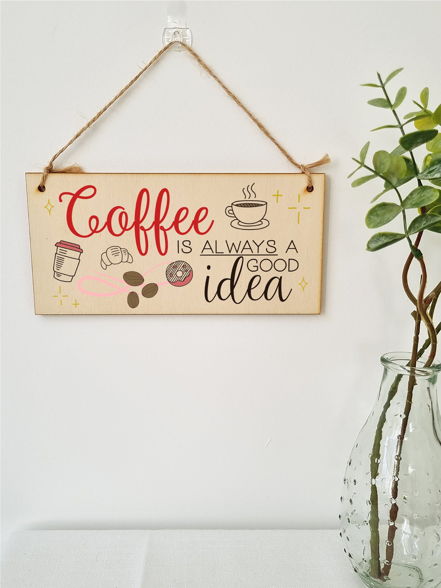 Handmade Wooden Hanging Wall Plaque Coffee is Always a Good Idea Fun Decorative Sign Kitchen Coffee Shop