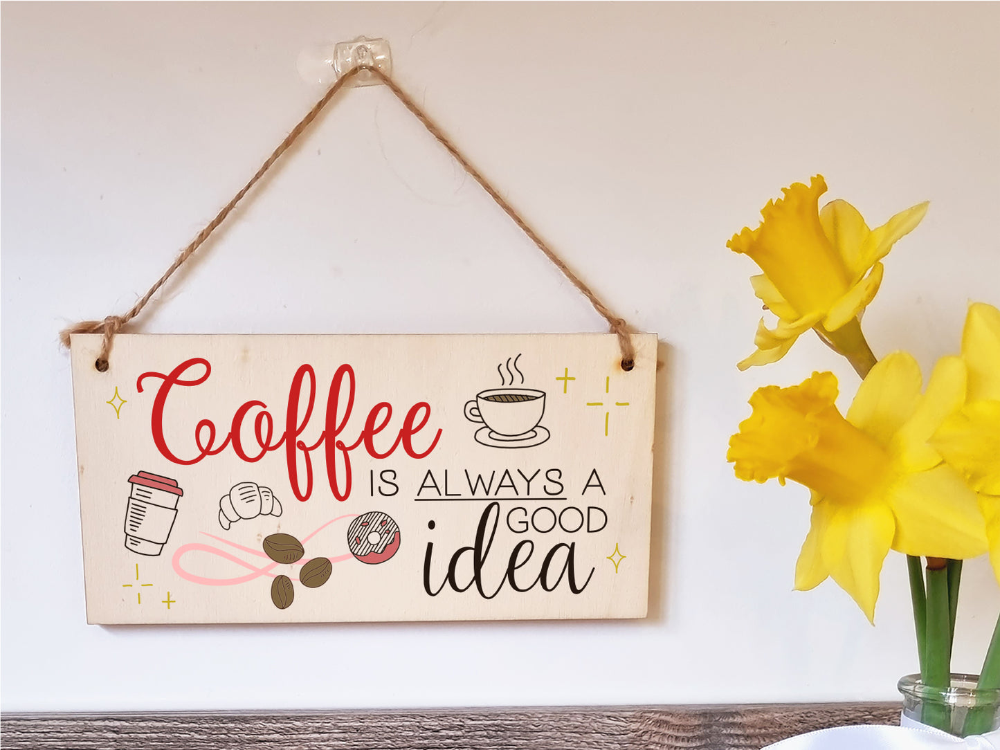 Handmade Wooden Hanging Wall Plaque Coffee is Always a Good Idea Fun Decorative Sign Kitchen Coffee Shop