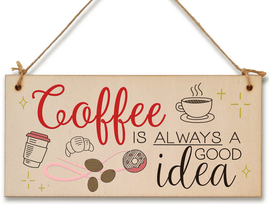 Handmade Wooden Hanging Wall Plaque Coffee is Always a Good Idea Fun Decorative Sign Kitchen Coffee Shop