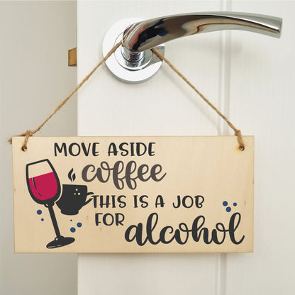 Handmade Wooden Hanging Wall Plaque Move Over Coffee Job for Alcohol Funny Joke Booze Novelty Sign Kitchen Home Bar