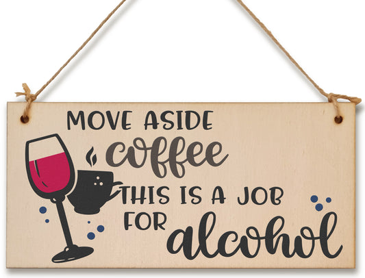 Handmade Wooden Hanging Wall Plaque Move Over Coffee Job for Alcohol Funny Joke Booze Novelty Sign Kitchen Home Bar