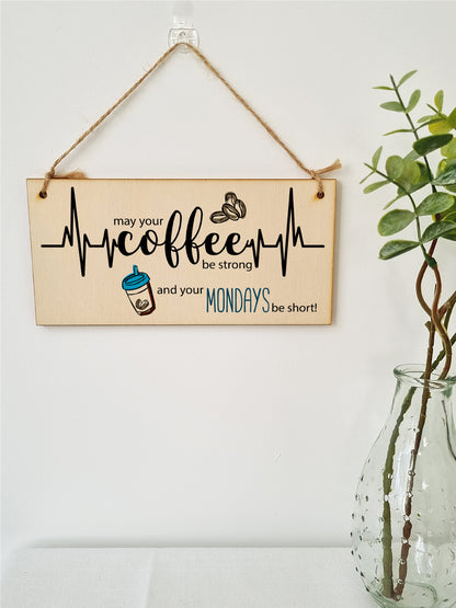 Handmade Wooden Hanging Wall Plaque May Your Coffee Be Strong Monday Short Funny Kitchen Diner Café Sign