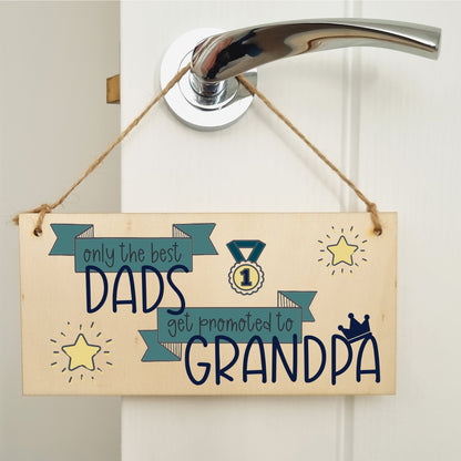 Handmade Wooden Hanging Wall Plaque Best Dads Get Promoted to Grandpa Sentimental Gift Father's Day Man Cave