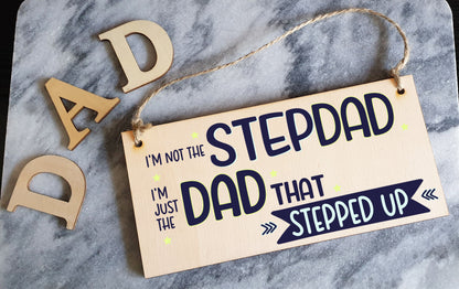 Handmade Wooden Hanging Wall Plaque Not Stepdad Just the Dad That Stepped Up Sentimental Gift Father's Day Man Cave