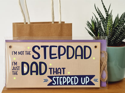 Handmade Wooden Hanging Wall Plaque Not Stepdad Just the Dad That Stepped Up Sentimental Gift Father's Day Man Cave