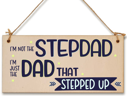 Handmade Wooden Hanging Wall Plaque Not Stepdad Just the Dad That Stepped Up Sentimental Gift Father's Day Man Cave