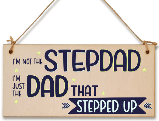 Handmade Wooden Hanging Wall Plaque Not Stepdad Just the Dad That Stepped Up Sentimental Gift Father's Day Man Cave