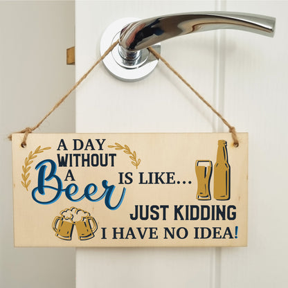 A Day Without Beer No Idea Funny Novelty Handmade Wooden Hanging Wall Plaque Gift Home Bar Sign Decoration