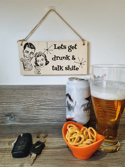 Handmade Wooden Hanging Wall Plaque Lets Get Drunk and Talk Rubbish Funny Novelty Sign Home Bar Man Cave