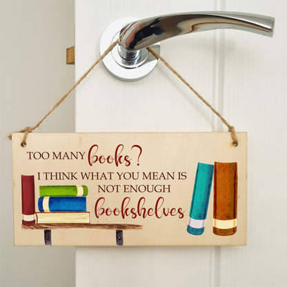 Handmade Wooden Hanging Wall Plaque Too Many Books Not Enough Bookshelves Funny Sign Gift for Book Lovers