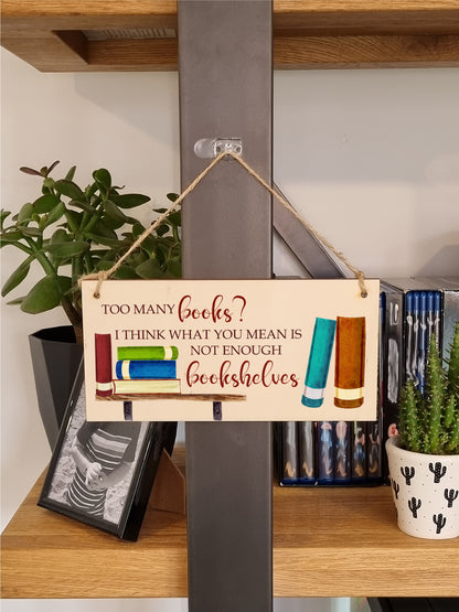 Handmade Wooden Hanging Wall Plaque Too Many Books Not Enough Bookshelves Funny Sign Gift for Book Lovers