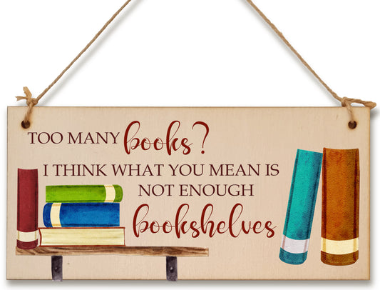 Handmade Wooden Hanging Wall Plaque Too Many Books Not Enough Bookshelves Funny Sign Gift for Book Lovers