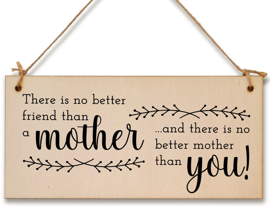 Handmade Wooden Hanging Wall Plaque No Better Friend Than a Mother Sentimental Gift Sign Mother's Day