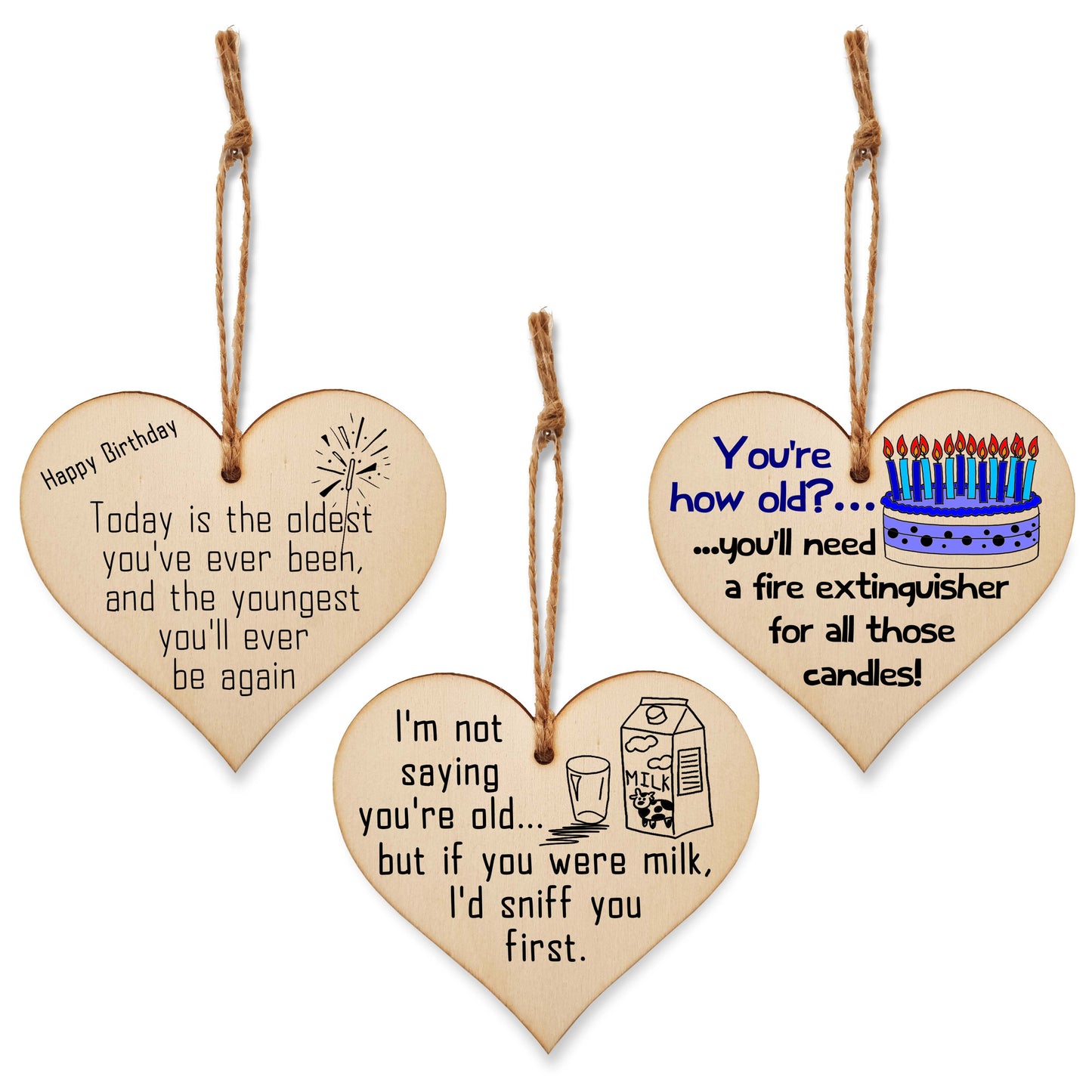 Set of 3 Hanging Decorations Wooden Hearts Funny Birthday Card Alternative | You're How Old? | If You Were Milk I'd Sniff You 1st