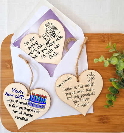 Set of 3 Hanging Decorations Wooden Hearts Funny Birthday Card Alternative | You're How Old? | If You Were Milk I'd Sniff You 1st