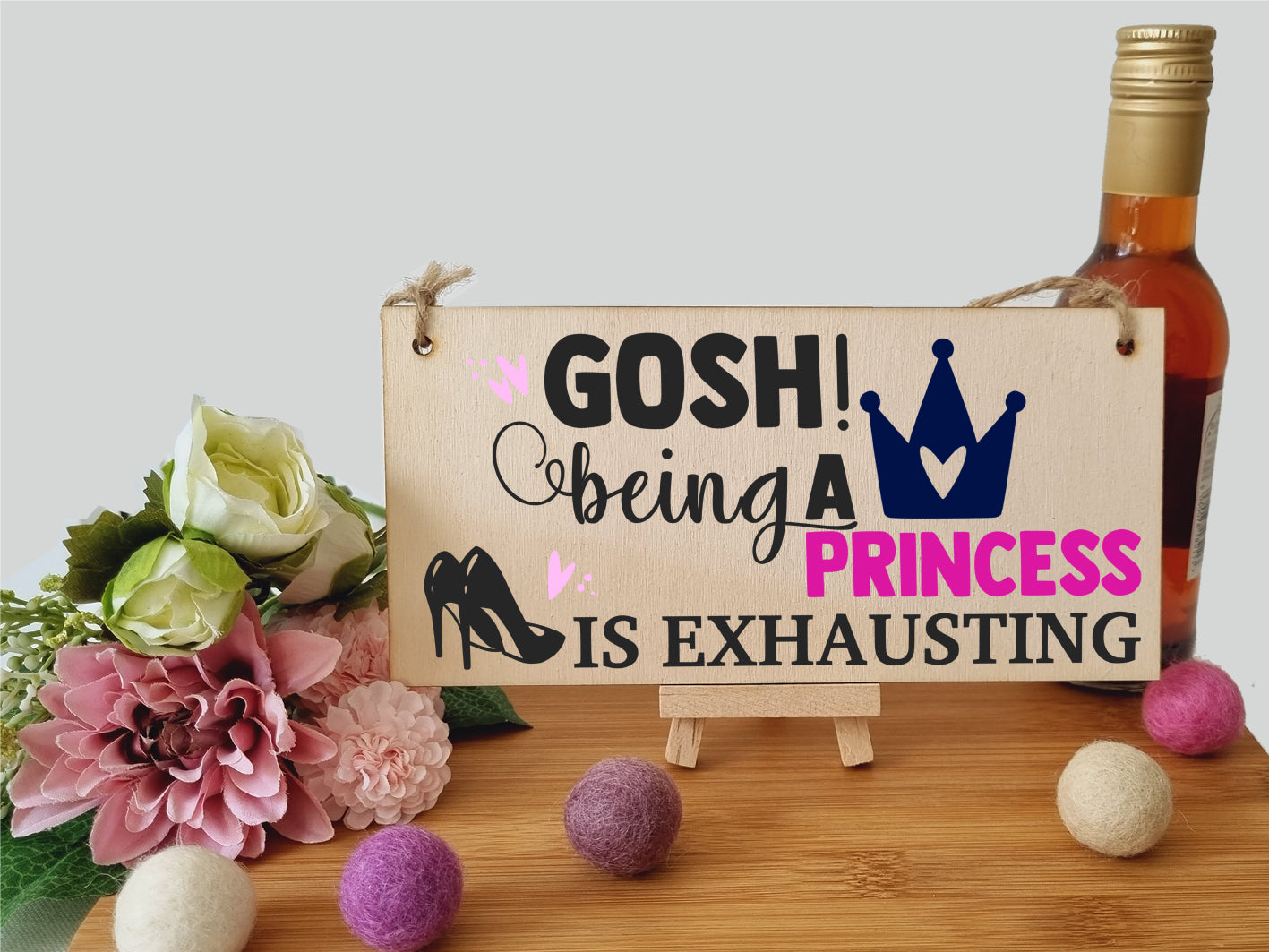 Handmade Wooden Hanging Wall Plaque Gosh! Being a Princess is Exhausting Decorative Friendship Gift Sassy Queen