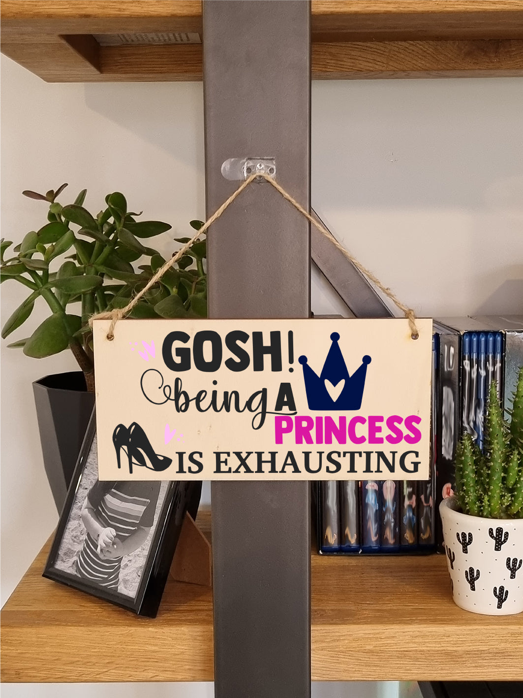 Handmade Wooden Hanging Wall Plaque Gosh! Being a Princess is Exhausting Decorative Friendship Gift Sassy Queen