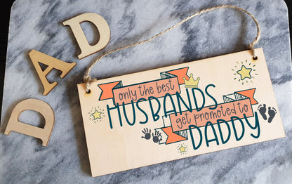 Handmade Wooden Hanging Wall Plaque Best Husbands Promoted to Daddy Sentimental Gift from Bump 1st Father's Day