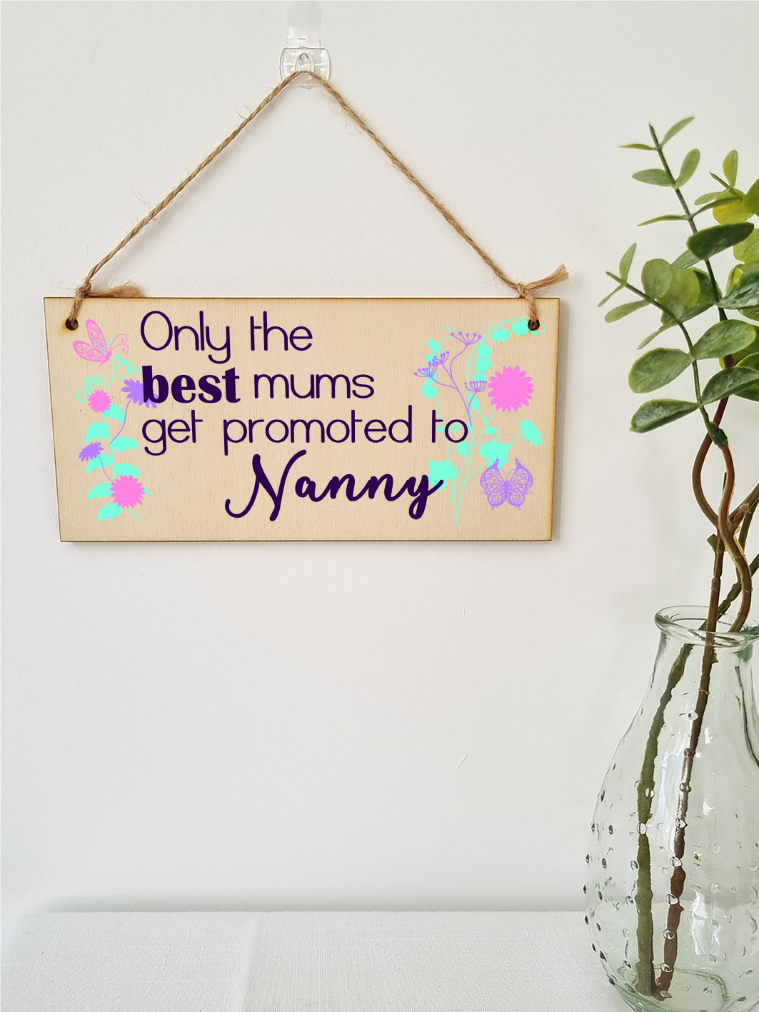 Handmade Wooden Hanging Wall Plaque Only the Best Mums Promoted to Nanny Sentimental Gift for Grandparents