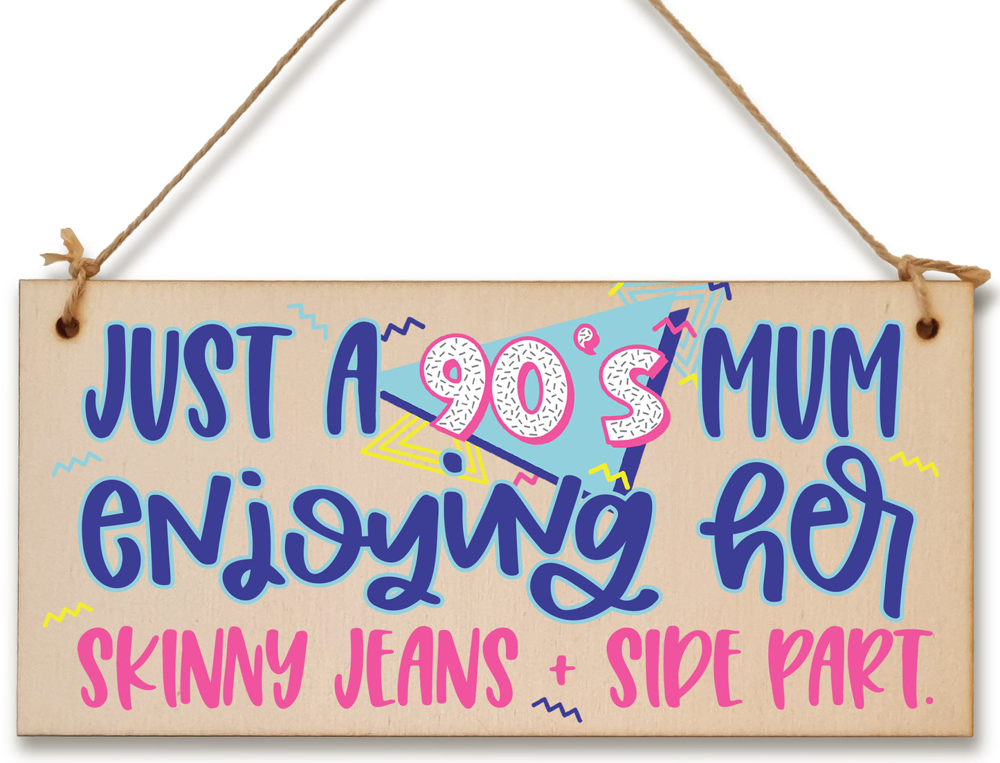 Just a 90s Mum Skinny Jeans Side Part Funny Novelty Retro Style Handmade Wooden Plaque Home Décor Hanging Sign Gift