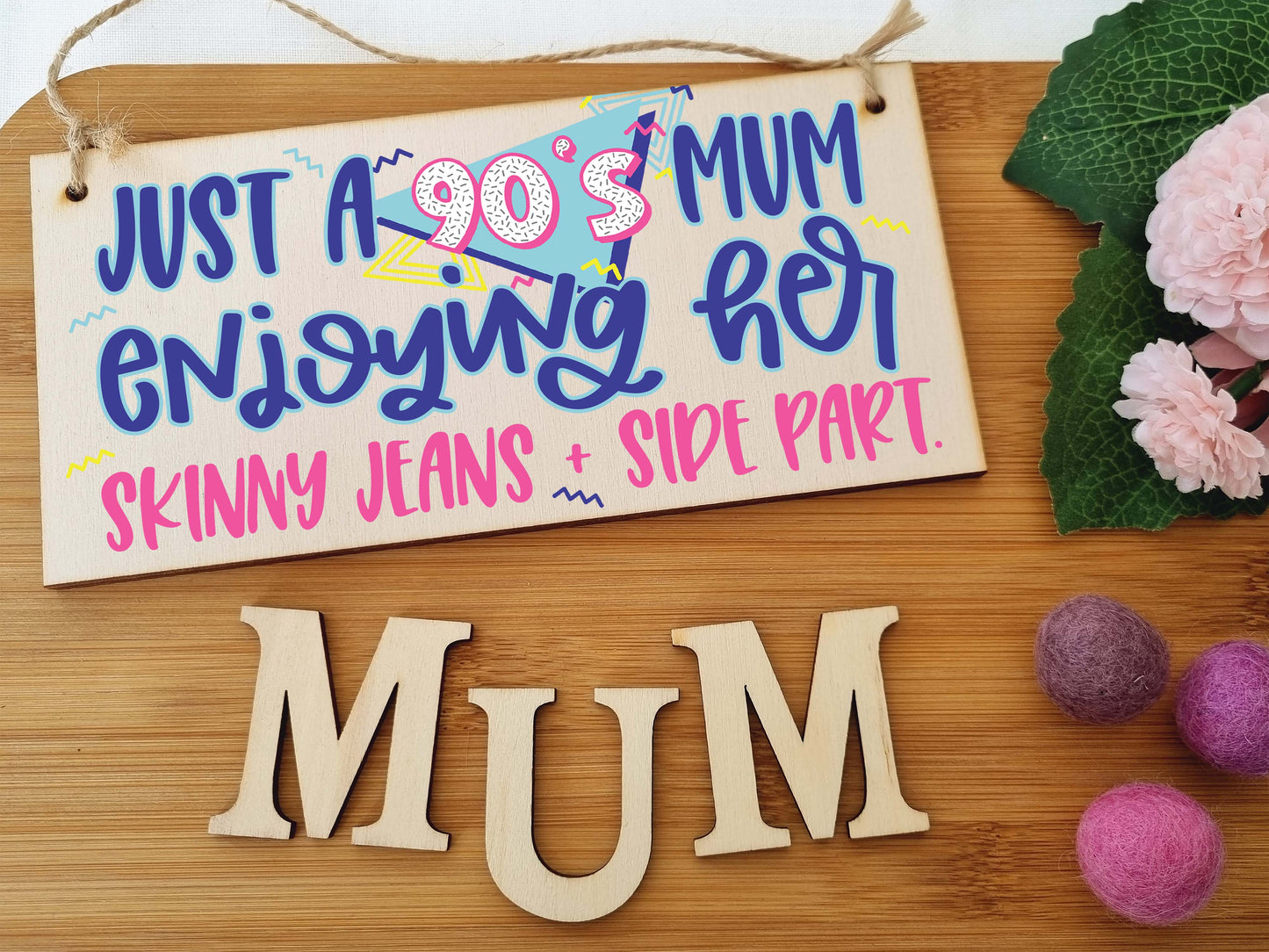 Just a 90s Mum Skinny Jeans Side Part Funny Novelty Retro Style Handmade Wooden Plaque Home Décor Hanging Sign Gift