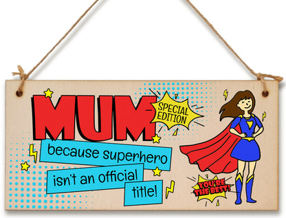 Handmade Wooden Hanging Wall Plaque Mum Because Superhero Isn't an Official Title Fun Gift Sign Mother's Day