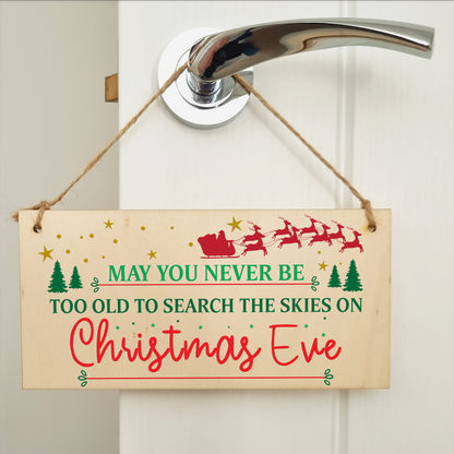 Never Too Old Search the Skies Christmas Eve Fun Xmas Sign Handmade Wooden Hanging Wall Plaque Gift Hallway Decoration