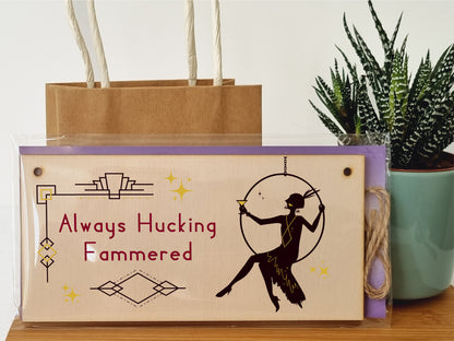 Handmade Wooden Hanging Wall Plaque Always Hucking Fammered Funny Novelty Joke Plaque Hammered Alcohol Sign