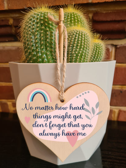 No Matter How Hard Always Have Me Hanging Heart Wooden Sign Home Decoration Card Alternative