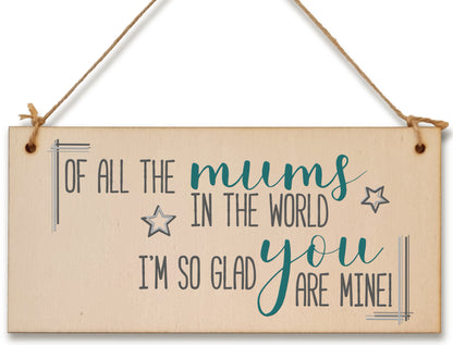 Handmade Wooden Hanging Wall Plaque Of All the Mums Glad You're Mine Sentimental Gift Sign Mother's Day