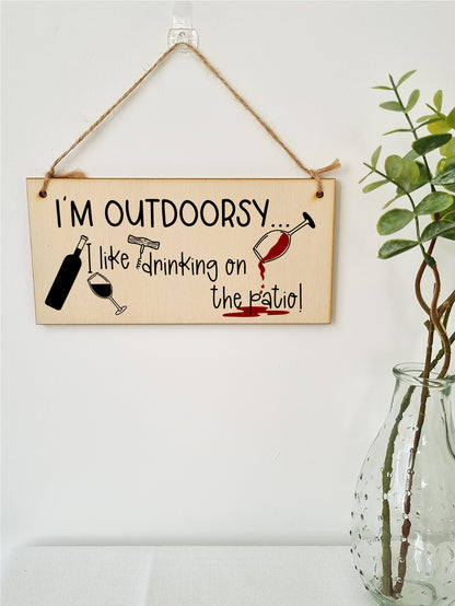 Handmade Wooden Hanging Wall Plaque I'm Outdoorsy I Drink on the Patio Funny Novelty Alcohol Sign Home Bar