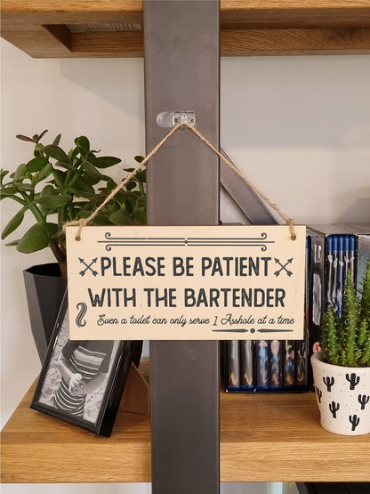 Handmade Wooden Hanging Wall Plaque Please Be Patient With the Bartender Serve 1 Rude Funny Sign Home Bar