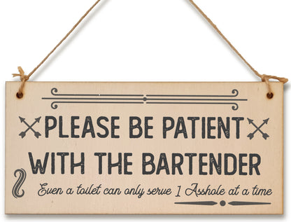 Handmade Wooden Hanging Wall Plaque Please Be Patient With the Bartender Serve 1 Rude Funny Sign Home Bar