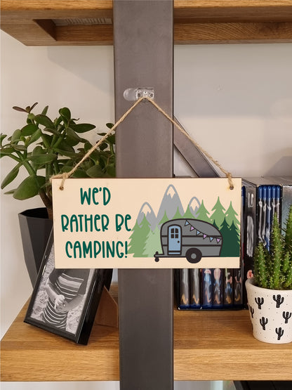 Handmade Wooden Hanging Wall Plaque We'd Rather Be Camping Fun Camping Tent Caravan Adventure Sign