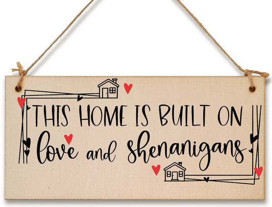 Handmade Wooden Hanging Wall Plaque Home Built on Love and Shenanigans Fun Sentimental Decorative Sign Family