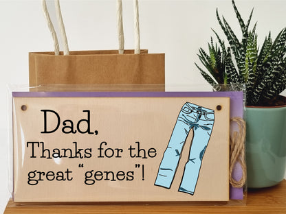 Handmade Wooden Hanging Wall Plaque Dad Thanks for the Great Genes Jeans Joke Pun Novelty Sign for a Man Cave