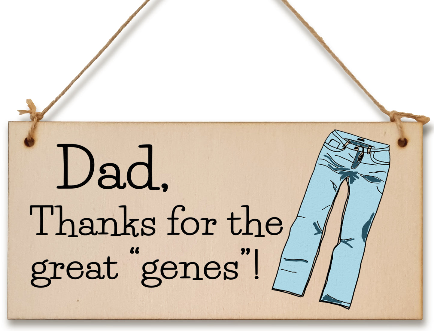 Handmade Wooden Hanging Wall Plaque Dad Thanks for the Great Genes Jeans Joke Pun Novelty Sign for a Man Cave