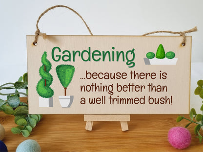 Handmade Wooden Hanging Wall Plaque Gardening Nothing Better Well Trimmed Bush Joke Rude Sign for Gardeners