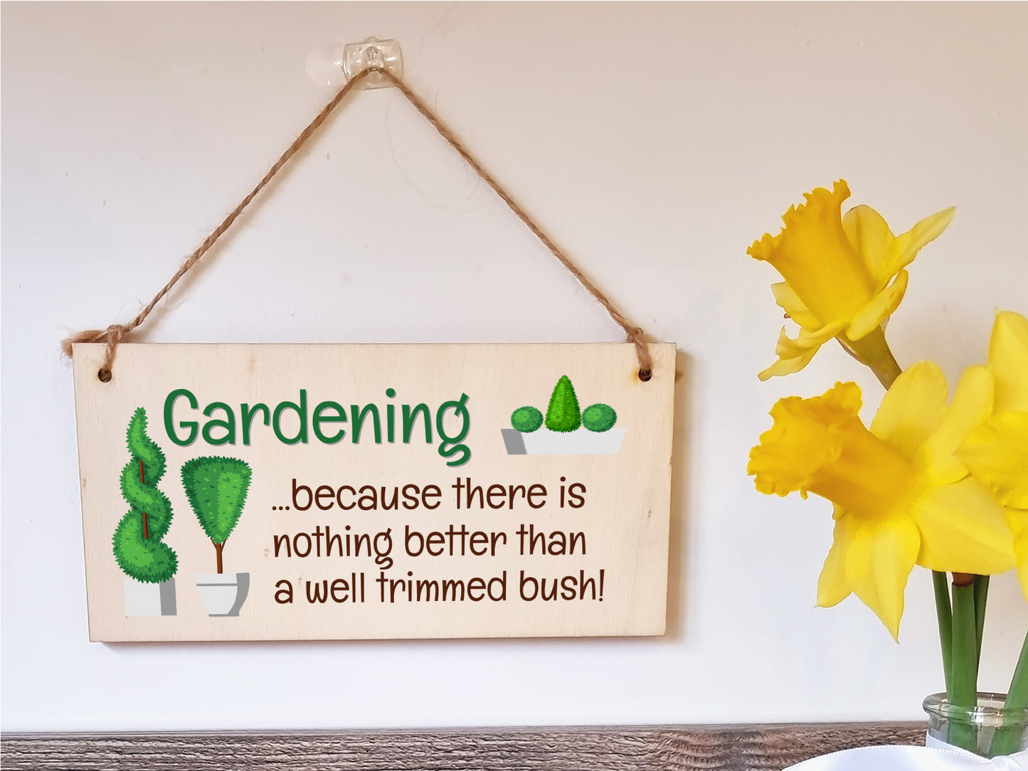 Handmade Wooden Hanging Wall Plaque Gardening Nothing Better Well Trimmed Bush Joke Rude Sign for Gardeners