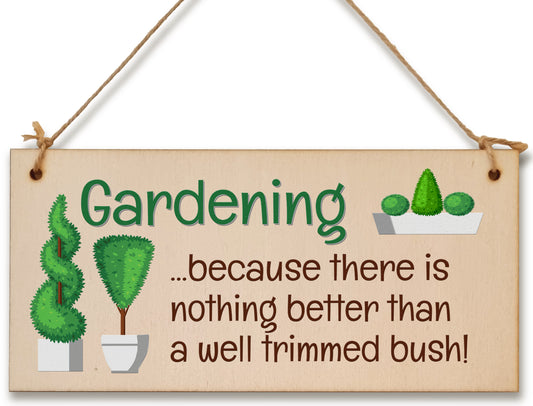 Handmade Wooden Hanging Wall Plaque Gardening Nothing Better Well Trimmed Bush Joke Rude Sign for Gardeners