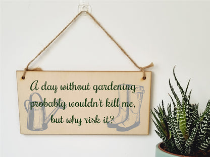 Handmade Wooden Hanging Wall Plaque A Day Without Gardening Won't Kill Me Funny Joke Sign for Gardeners