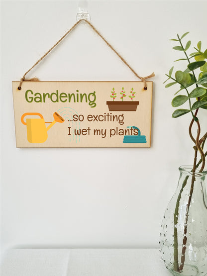 Handmade Wooden Hanging Wall Plaque Gardening So Exciting I Wet my Plants Joke Rude Sign for Gardeners