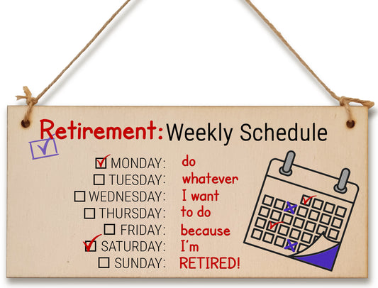 Handmade Wooden Hanging Wall Plaque Retirement Weekly Schedule Whatever I Want Funny Retired Work Colleague Gift