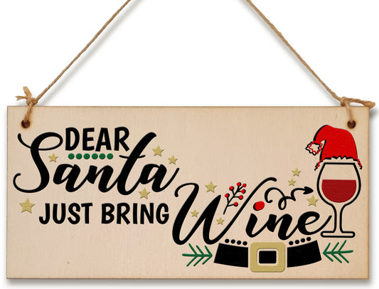 Dear Santa, Just bring wine Funny Novelty Boozy Christmas Sign Handmade Wooden Hanging Wall Plaque Gift for Kitchen