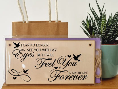 No Longer See You Feel You in my Heart Forever Sympathy Memory Handmade Wooden Hanging Wall Plaque Sentimental Gift