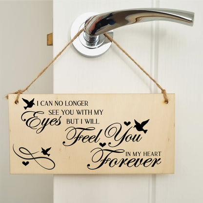 No Longer See You Feel You in my Heart Forever Sympathy Memory Handmade Wooden Hanging Wall Plaque Sentimental Gift