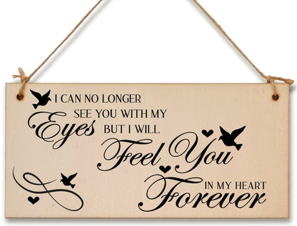 No Longer See You Feel You in my Heart Forever Sympathy Memory Handmade Wooden Hanging Wall Plaque Sentimental Gift