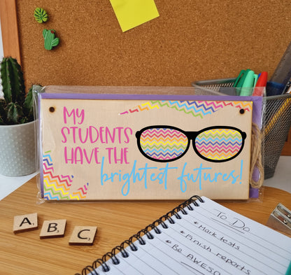 My Students Have Brightest Futures Handmade Wooden Hanging Wall Plaque Gift Teacher Teaching Assistant End of Term