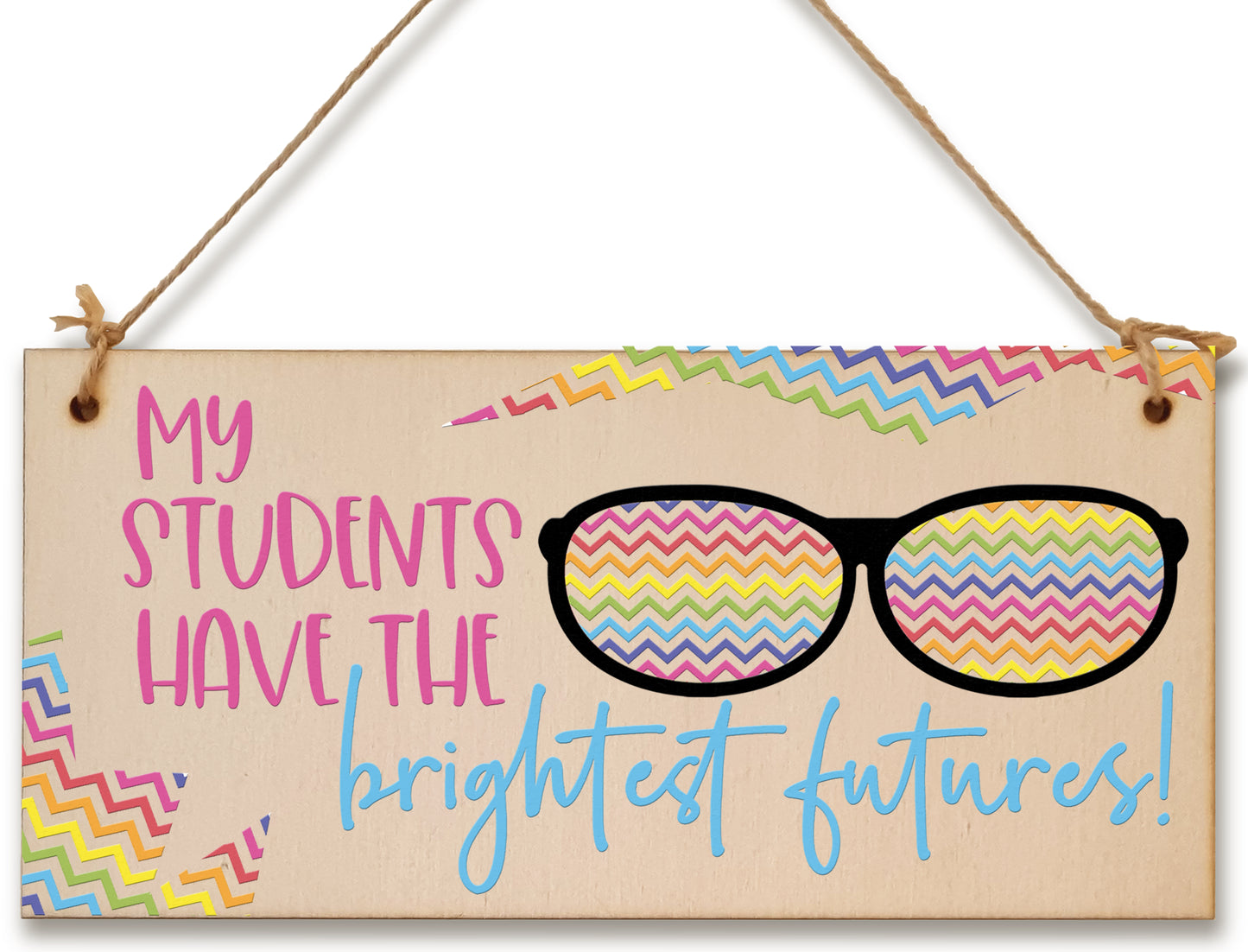 My Students Have Brightest Futures Handmade Wooden Hanging Wall Plaque Gift Teacher Teaching Assistant End of Term